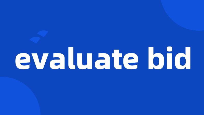 evaluate bid