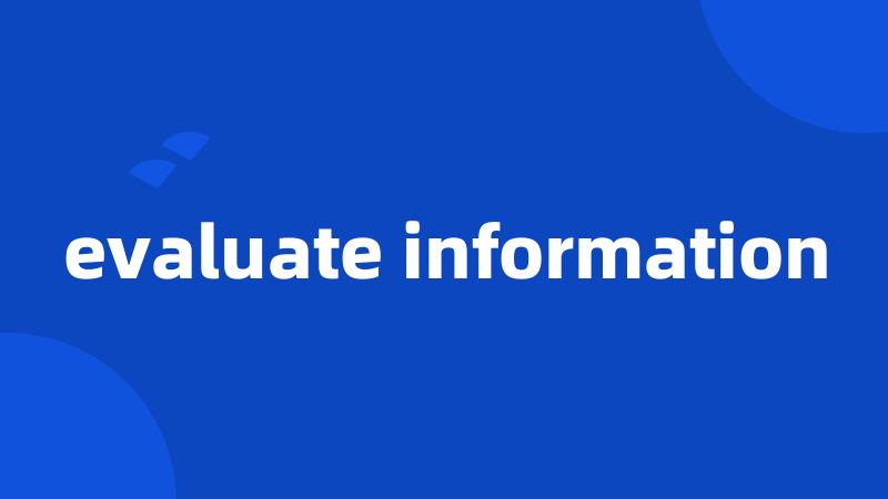 evaluate information