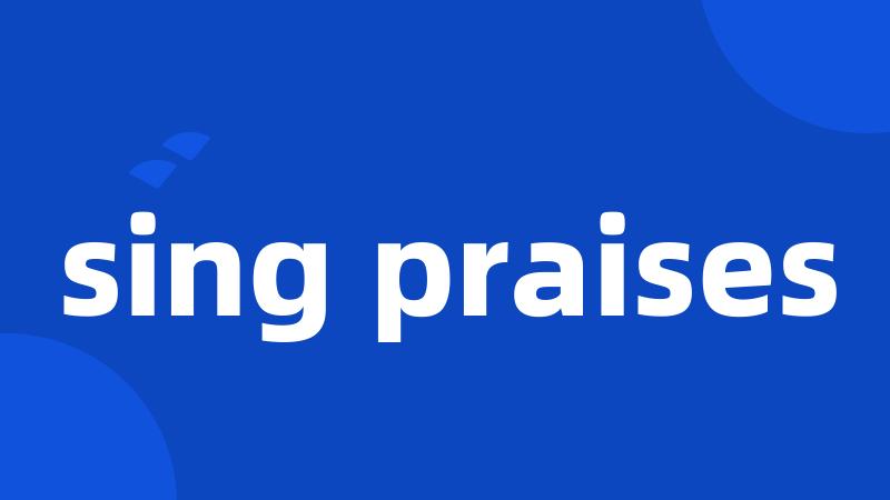 sing praises