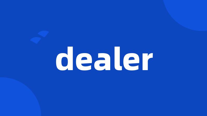 dealer