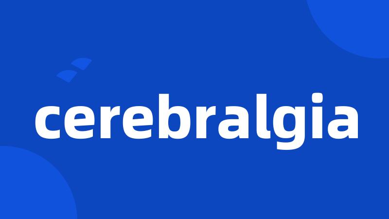 cerebralgia