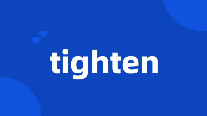 tighten