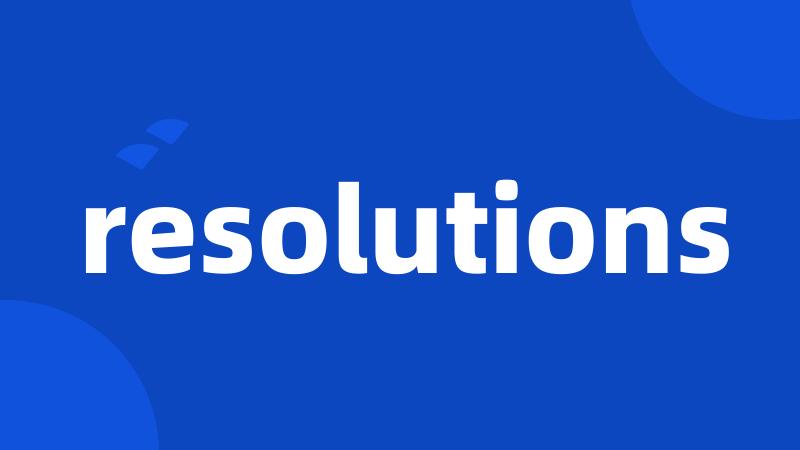 resolutions