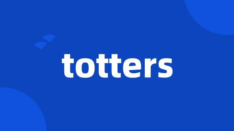 totters