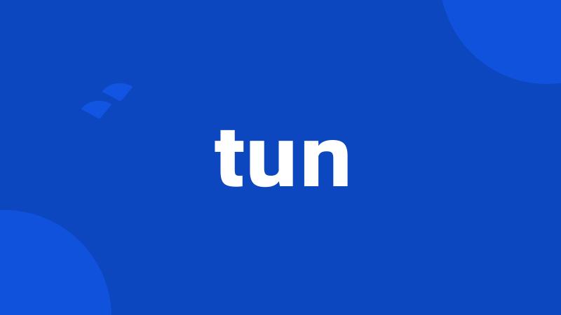 tun