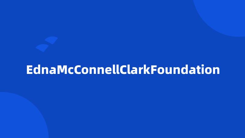 EdnaMcConnellClarkFoundation