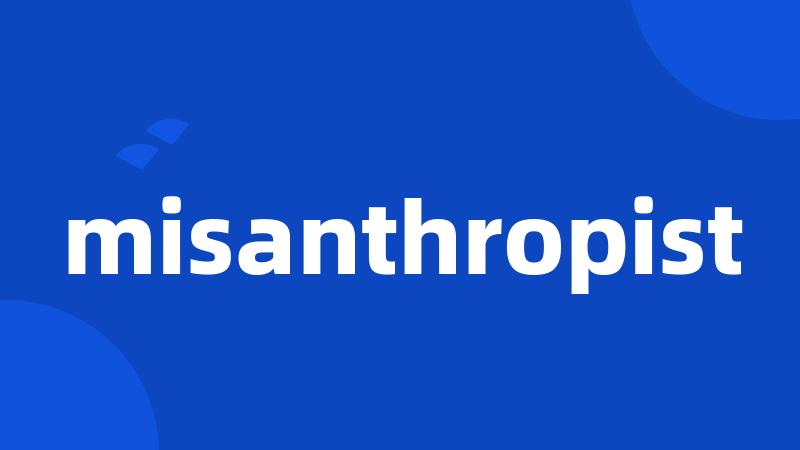 misanthropist