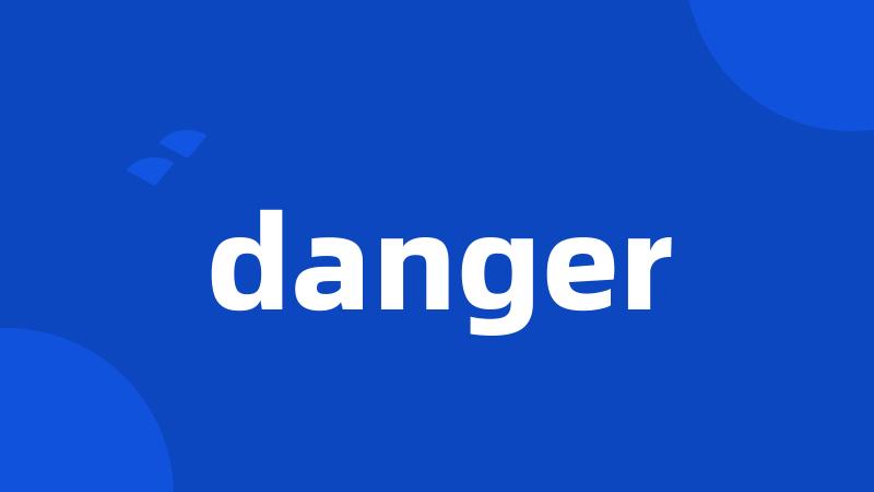 danger