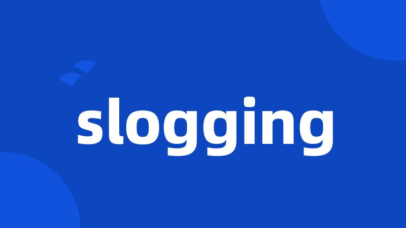 slogging