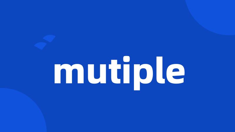 mutiple