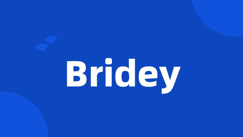 Bridey