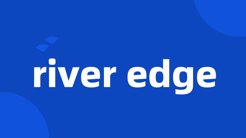 river edge