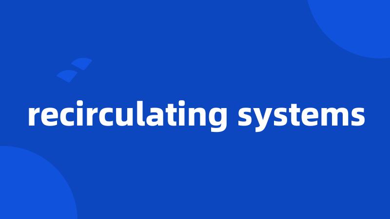 recirculating systems