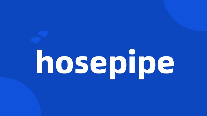 hosepipe