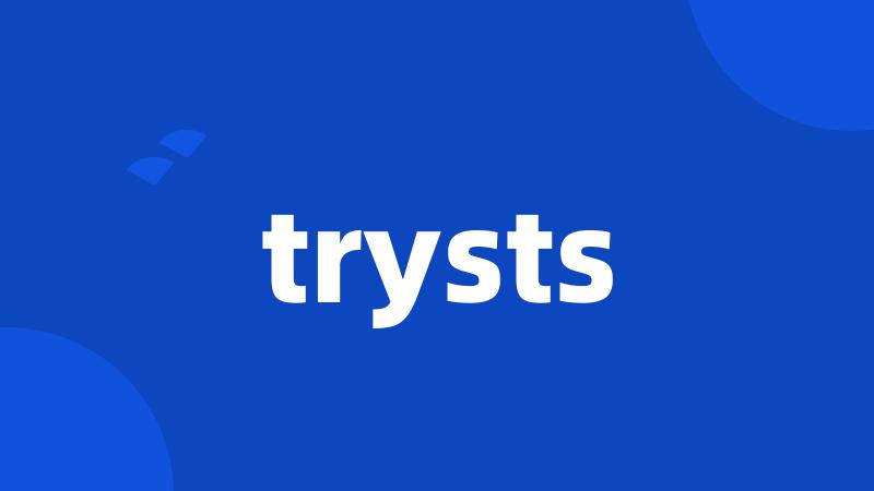 trysts