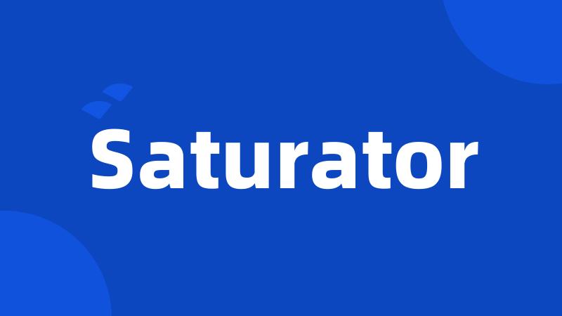 Saturator