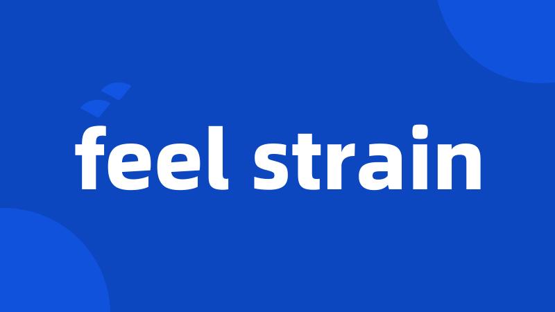 feel strain