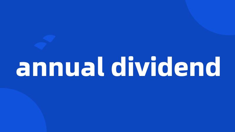 annual dividend