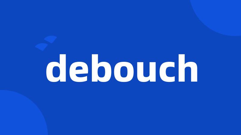 debouch