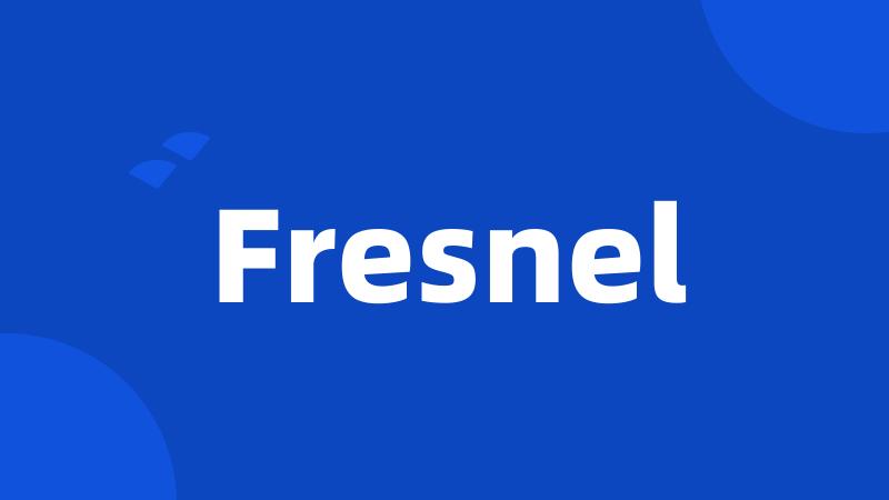 Fresnel