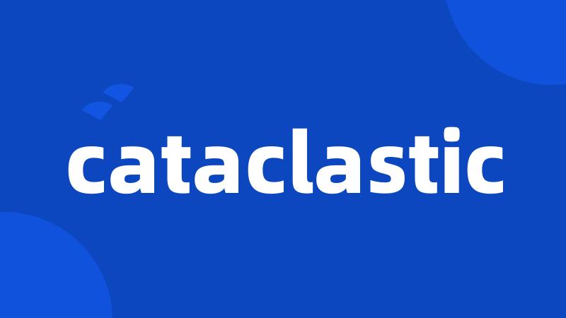 cataclastic