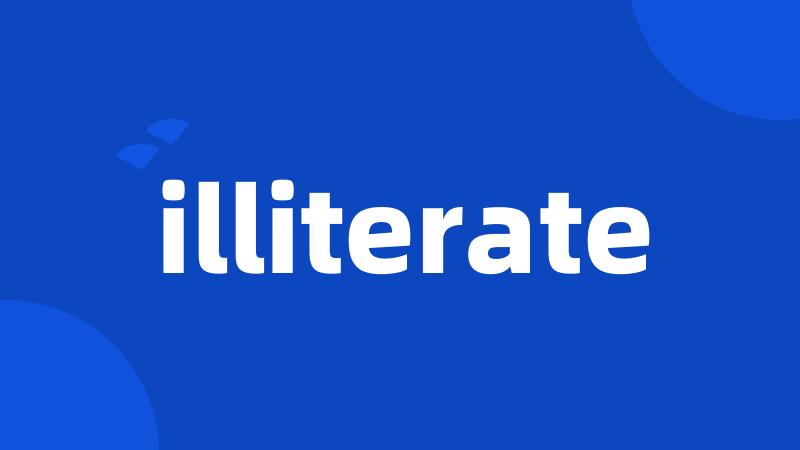 illiterate