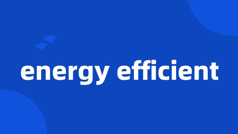 energy efficient