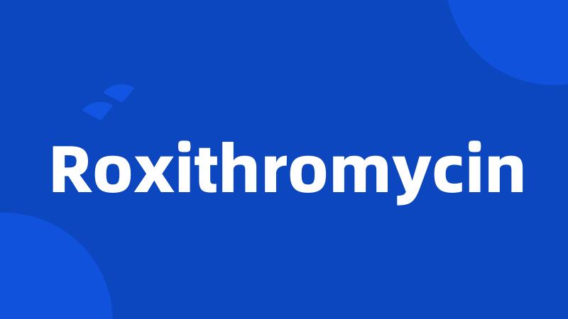 Roxithromycin