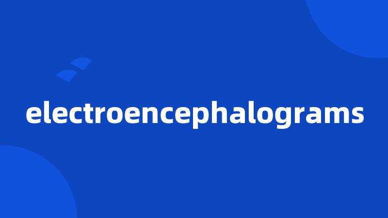 electroencephalograms