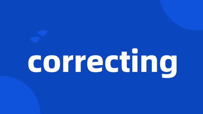 correcting