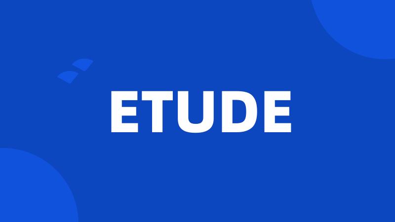 ETUDE