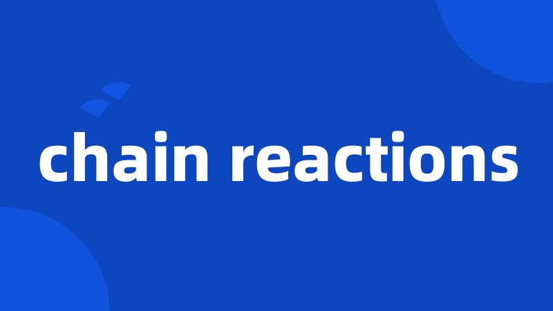 chain reactions