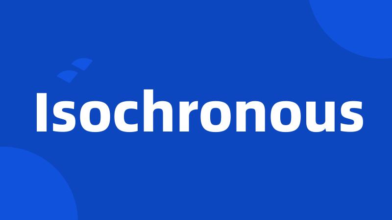 Isochronous