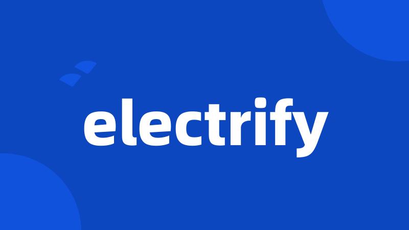 electrify