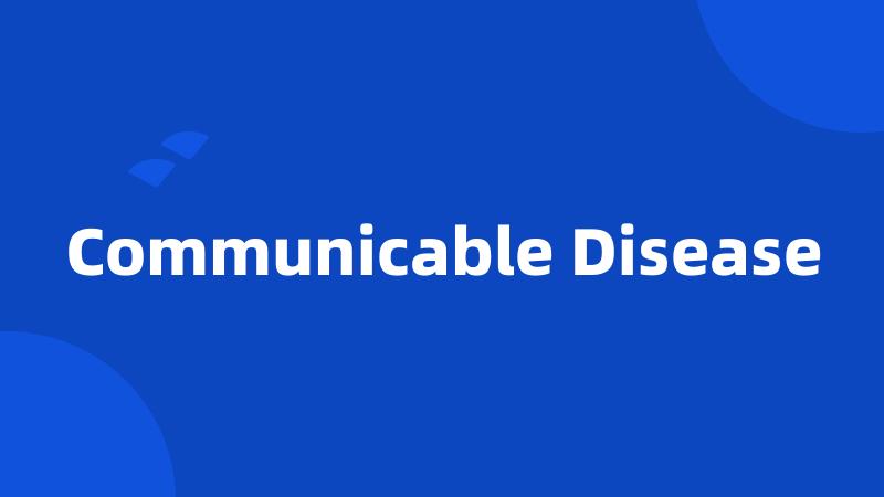 Communicable Disease