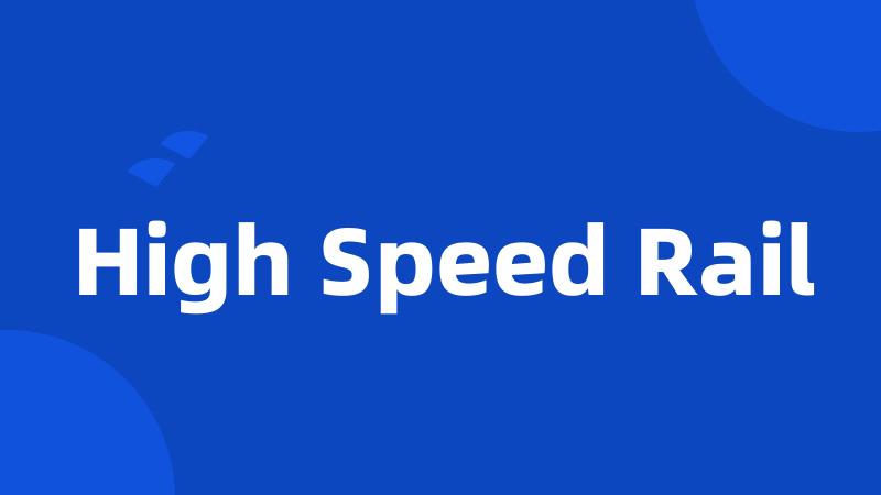 High Speed Rail