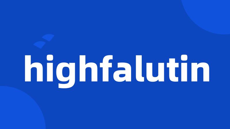 highfalutin