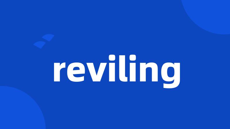 reviling