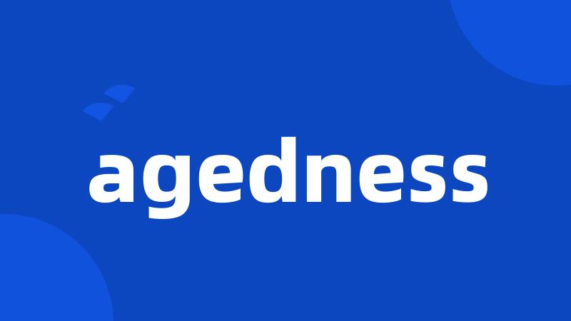 agedness