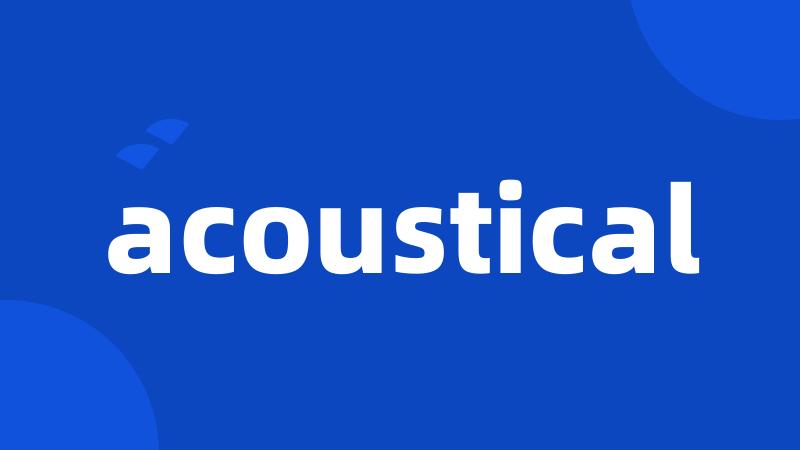 acoustical