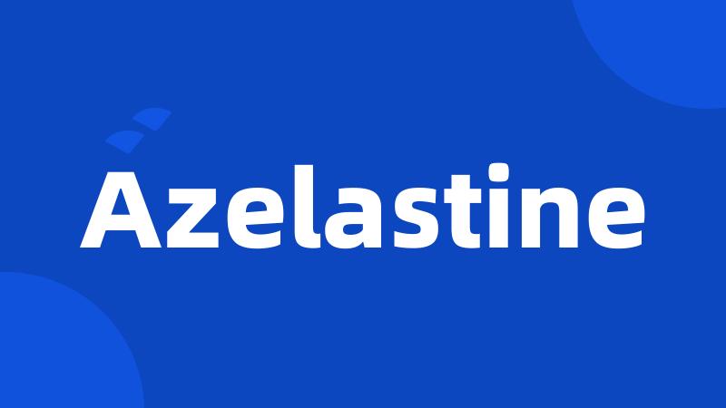 Azelastine