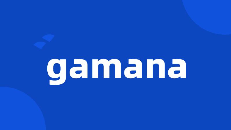 gamana