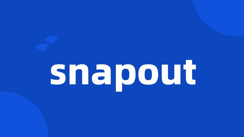 snapout