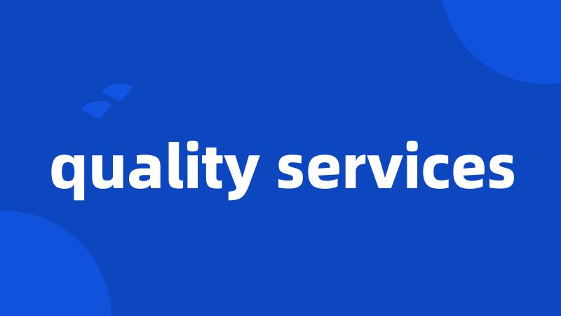 quality services