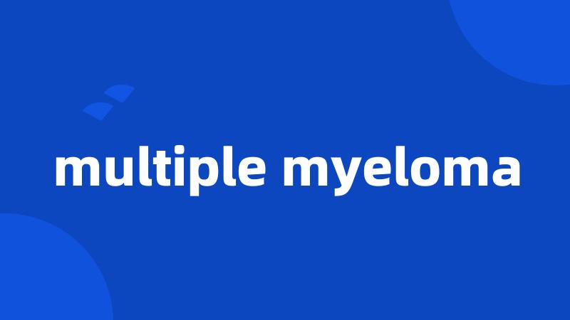 multiple myeloma