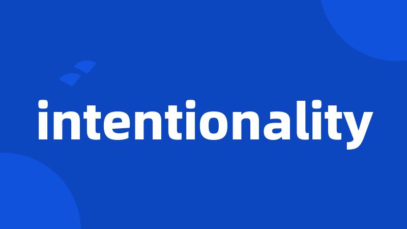 intentionality