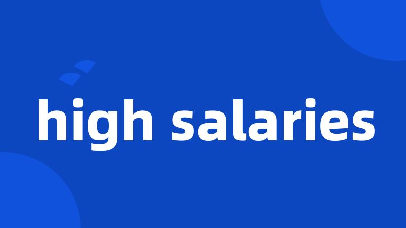 high salaries