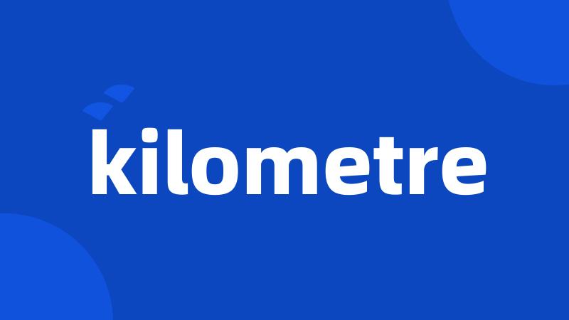 kilometre