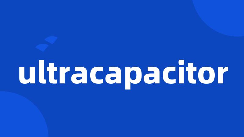 ultracapacitor