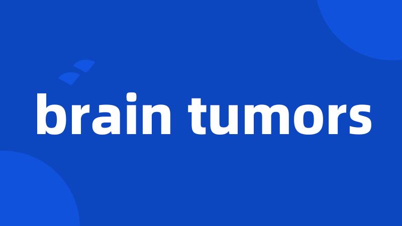 brain tumors